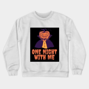 Pumpkin man want to live one night with you Crewneck Sweatshirt